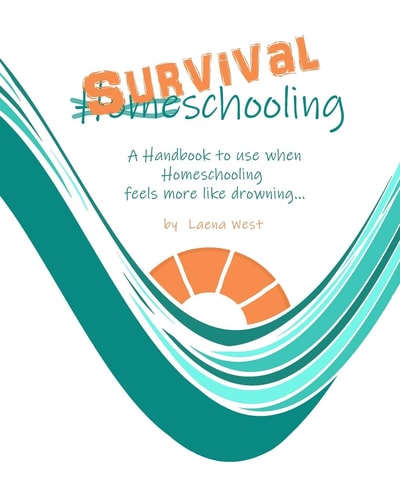 Survival Schooling A Handbook to Use when Homeschooling Feels More Like Drowning...