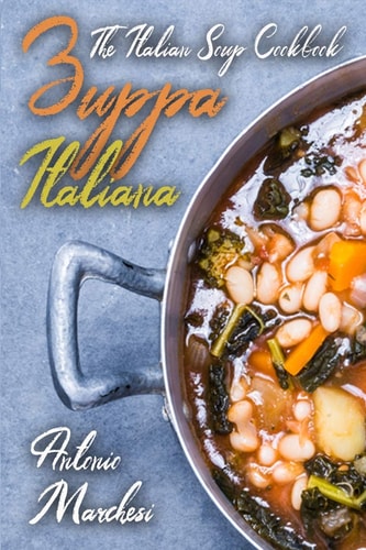 Zuppa Italiana The Italian Soup Cookbook
