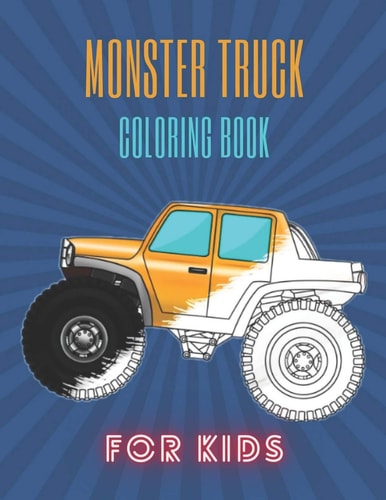 Monster Truck Coloring Book A Fun Coloring Book For Kids for Boys and Girls (Monster Truck Coloring Books For Kids)
