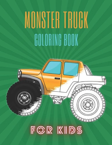 Monster Truck Coloring Book A Fun Coloring Book For Kids for Boys and Girls (Monster Truck Coloring Books For Kids)