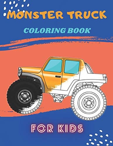 Monster Truck Coloring Book A Fun Coloring Book For Kids for Boys and Girls (Monster Truck Coloring Books For Kids)