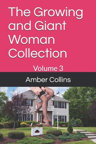 The Growing and Giant Woman Collection Volume 3