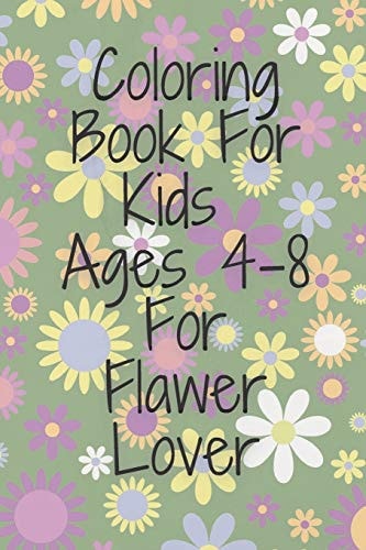 Coloring Book For Kids Ages 4-8 For Flawer Lover Drawing Book 6*9 Inch