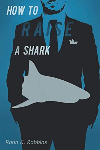 How to Raise a Shark (An Apocryphal T̶a̶i̶l̶ Tale)