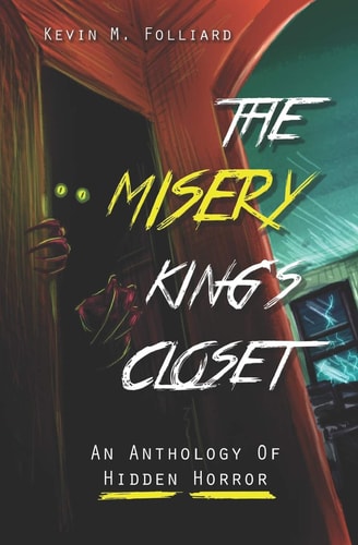 The Misery King's Closet An Anthology of Hidden Horror