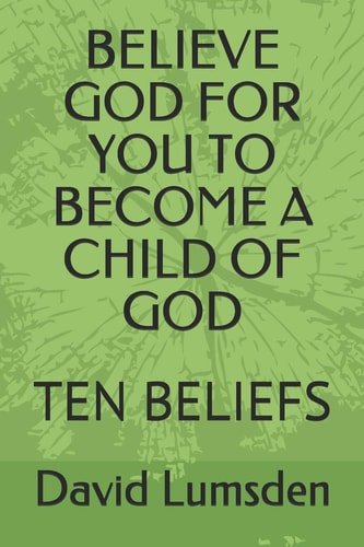 Believe God for You to Become a Child of God Ten Beliefs