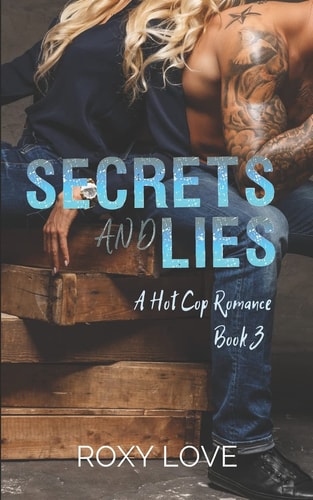 Secrets and Lies A Hot Cop Romance, Book 3