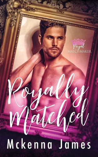 Royally Matched A Royal Forbidden Romance