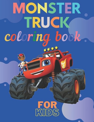 Monster Truck Coloring Book A Fun Coloring Book For Kids for Boys and Girls (Monster Truck Coloring Books For Kids)