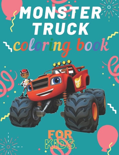 Monster Truck Coloring Book A Fun Coloring Book For Kids for Boys and Girls (Monster Truck Coloring Books For Kids)