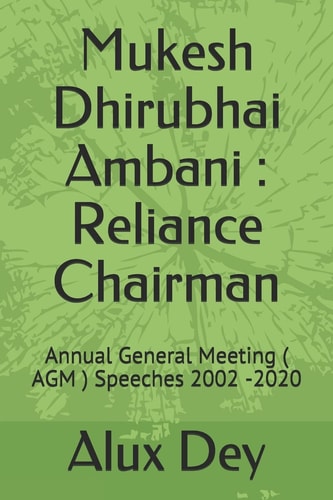 Mukesh Dhirubhai Ambani Reliance Chairman: Annual General Meeting ( AGM ) Speeches 2002 -2020