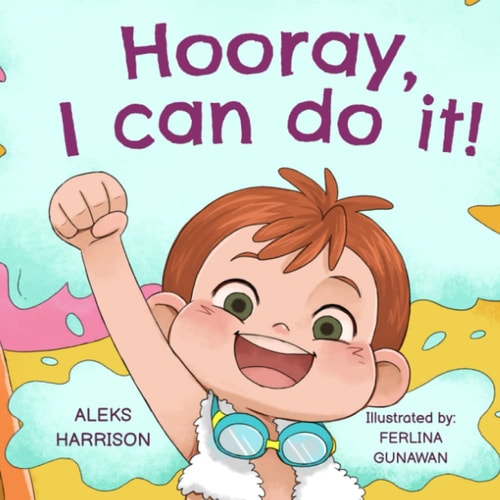 Hooray, I Can Do It! Children's Picture Book About Not Giving Up, Developing Perseverance and Managing Frustration