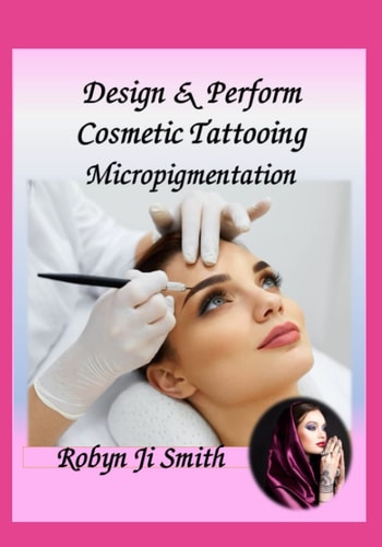 Design & Perform Cosmetic Tattooing, Micropigmentation Follows International Training Standards Sibbsks504a