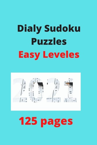 Dialy Sudoku Puzzles Eazy Leveles 2021 125 Pages 6*9 Inch
