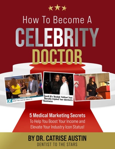 How to Become a Celebrity Doctor 5 Medical Marketing Secrets to Help You Elevate Your Income and Boost Your Industry Icon Status