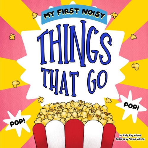 My First Noisy THINGS that Go The Colors and Sounds Books for Toddlers