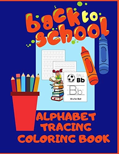 Back to School Alphabet Tracing Coloring Book Kindergarten and Preschool Activity Book. Letters Writing Workbook. Learning and Fun with Pens and Pencils