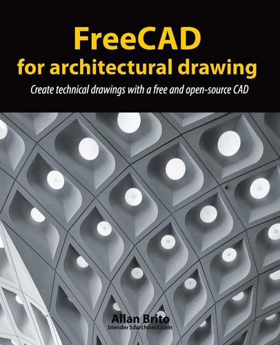 FreeCAD for Architectural Drawing Create Technical Drawings with a Free and Open-source CAD