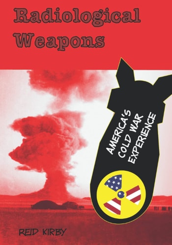 Radiological Weapons America's Cold War Experience