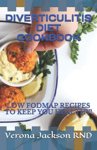 Diverticulitis Diet Cookbook Low Fodmap Recipes to Keep You Healthy!