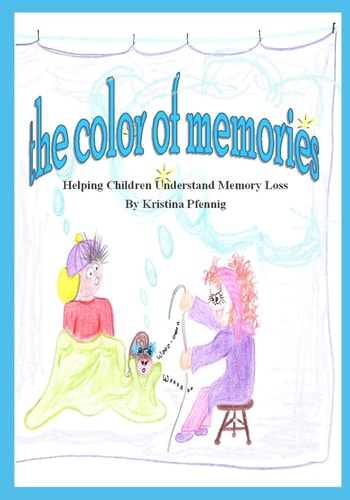 The Color of Memories Helping Children Understand Memory Loss