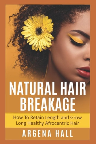 Natural Hair Breakage How To Retain Length and Grow Long Healthy Afrocentric Hair