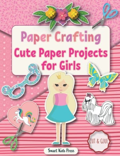 Paper Crafting Cute Paper Projects for Girls Age 8-12