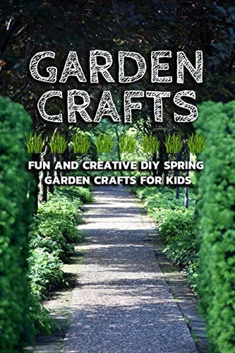 Garden Crafts Fun and Creative DIY Spring Garden Crafts for Kids