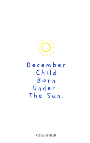 December Child Born Under the Sun With Illustrations