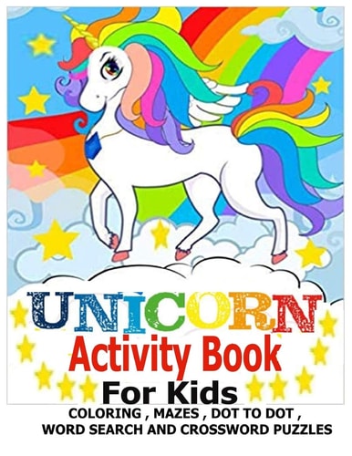 Unicorn Activity Book for Kids With Number Coloring, Mazes, Word Search, Dot to Dot, and Crossword Puzzles Fun Workbook.