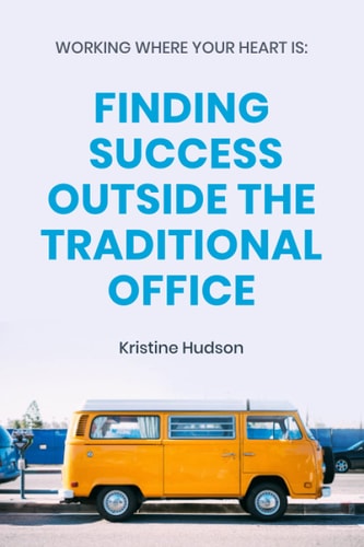 Working Where Your Heart Is Finding Success Outside The Traditional Office