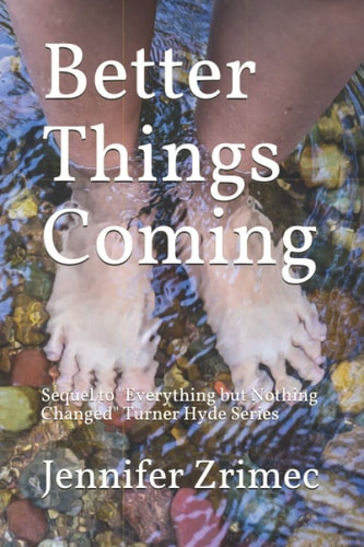 Better Things Coming Sequel to "Everything But Nothing Changed" Turner Hyde Series