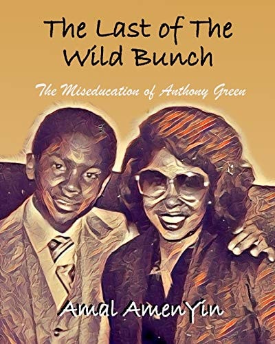 The Last of the Wild Bunch The Miseducation of Anthony Green
