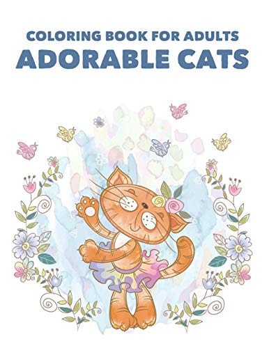Coloring Book For Adults Adorable Cats Stress Relieving Illustrations Of Cats To Color, Adult Coloring Pages Of Felines For Relaxation