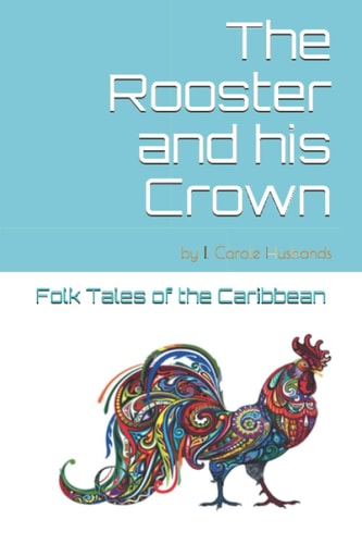Folk Tales of the Caribbean The Rooster and His Crown