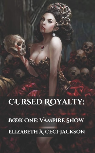 Cursed Royalty : Book One: Vampire Snow