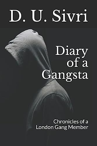 Diary of a Gangsta Chronicles of a London Gang Member