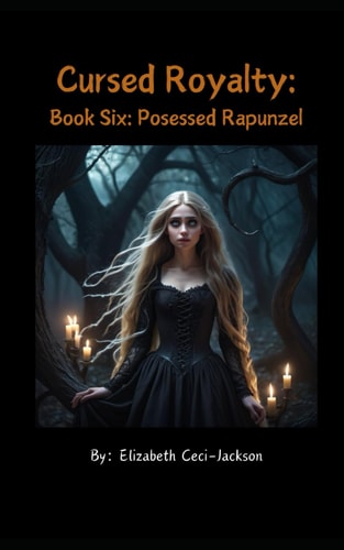 Cursed Royalty Book Six: Possessed Rapunzel