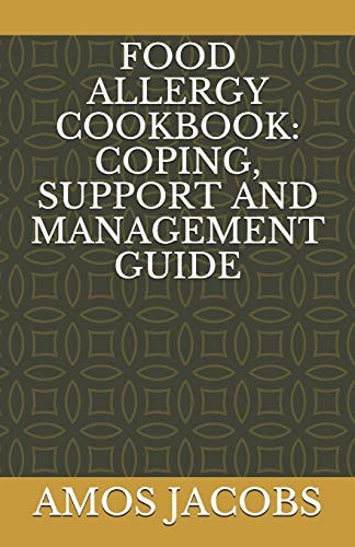 Food Allergy Cookbook Coping, Support and Management Guide