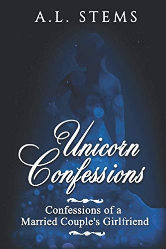 Unicorn Confessions Confessions of a Married Couple's Girlfriend