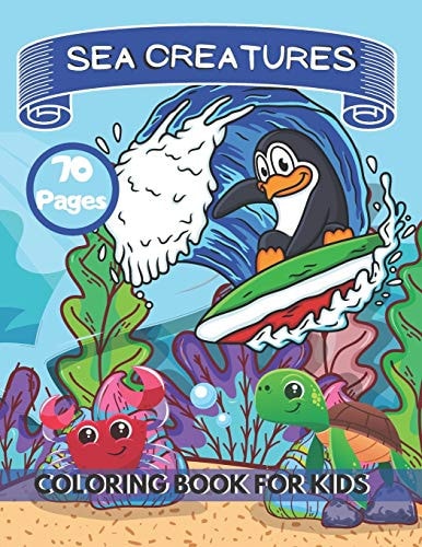 Sea Creatures Coloring Book For Kids Sea Life Ocean Coloring Book For Toddlers Ages 4-8 Features Amazing 35 Designs With Happy Sea Animals to Color In