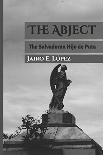 The Abject The Salvadoran Hijo de Puta