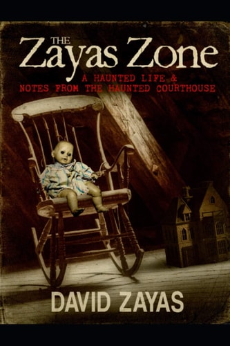 The Zayas Zone A Haunted Life & Notes From The Haunted Courthouse