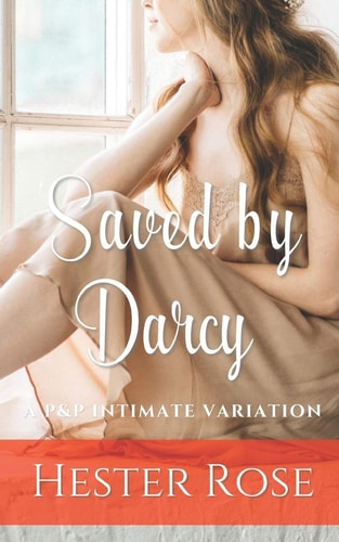 Saved by Darcy A Pride and Prejudice Intimate Variation