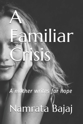 A Familiar Crisis A Mother Writes for Hope