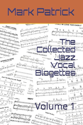 The Collected Jazz Vocal Blogettes Volume 1