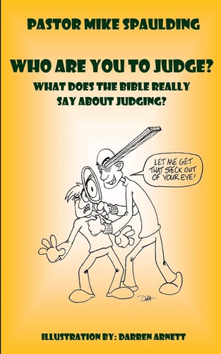 Who Are You To Judge? What Does The Bible Really Say About Judging?