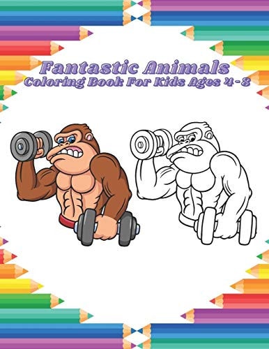 Fantastic Animals - Coloring Book For Kids Ages 4-8 Easy And Fun Educational Coloring Pages Of Animals For Little Kids, Boys, Girls, Preschool And Kindergarten