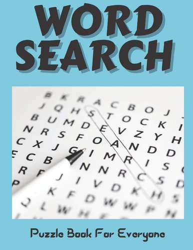 Word Search Puzzle Book For Everyone 100 Cleverly Hidden Word Search to Complete for Adults, Teens, and Everyone with Key Solution
