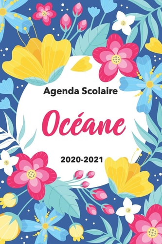 Océane Agenda Scolaire 2020-2021: Agenda Semainier Et Journalier Emploi Du Temps Cadeau Prénom, Prénom Agenda Personnalisé.